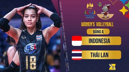 Link trực tiếp bóng chuyền nữ Indonesia vs Thái Lan, bảng A SEA Games 32