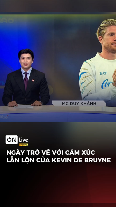 Ngày trở về với cảm xúc lẫn lộn của KEVIN DE BRUYNE