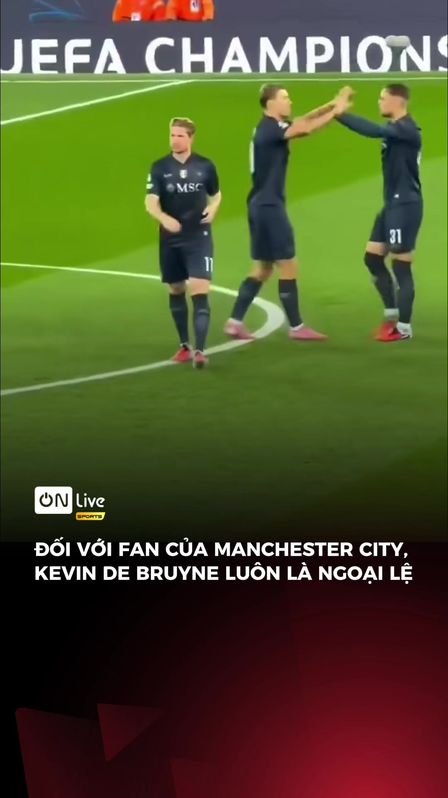 Đối với fan của MANCHESTER CITY KEVIN DE BRUYNE luôn là ngoại lệ