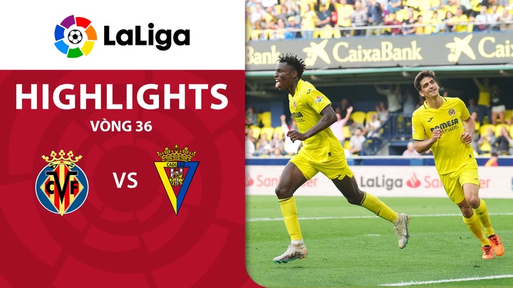 Vòng 36 - Villarreal vs Cadiz