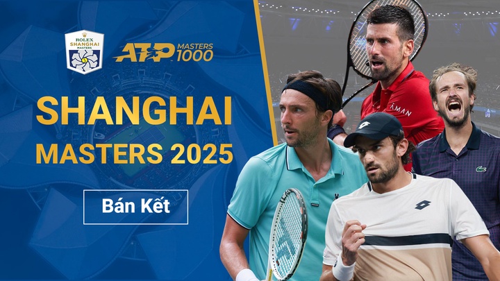 Shanghai Masters 2025 - ATP Tour 1000 | Bán Kết 1+2