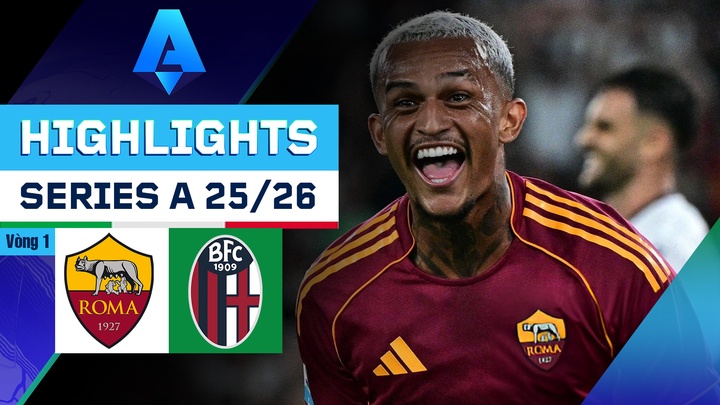 AS Roma - Bologna | Vòng 1 | Serie A 25/26