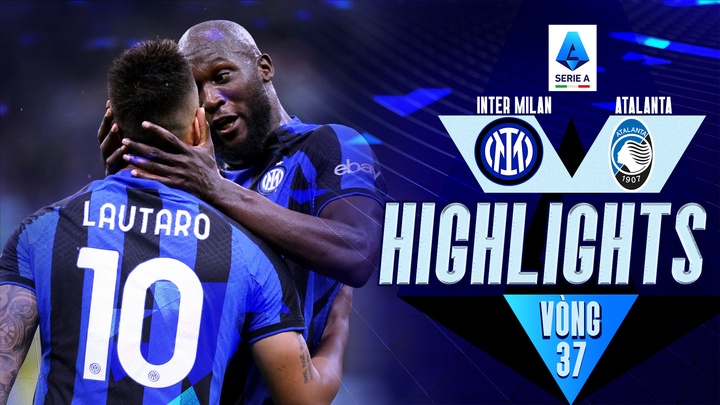 Vòng 37 - Inter Milan vs Atalanta