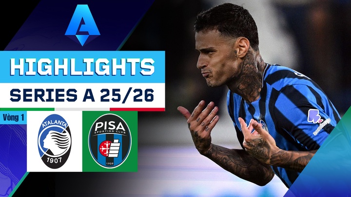 VĐQG Italia Serie A 25/26 - Vòng 1 - Atalanta vs Pisa