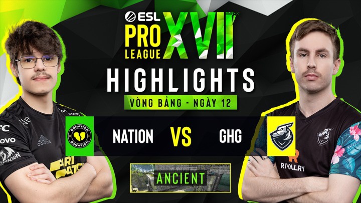 CSGO - ESL Pro League 17 | GHG vs 00NATION | ANCIENT | Vòng Bảng | On Gaming