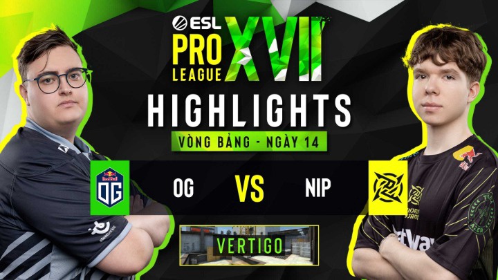 CSGO - ESL Pro League 17 | OG vs NIP | VERTIGO | Vòng Bảng
