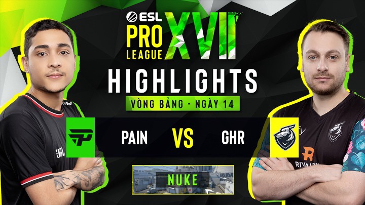 CSGO - ESL Pro League 17 | PAIN vs GRAYHOUND | NUKE | Vòng Bảng