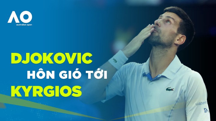 Nụ Hôn Gió Của Djokovic Tới ... Kyrgios